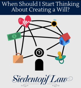 When Should I Start Thinking About Creating A Will?