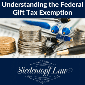 Understanding the Federal Gift Tax Exemption