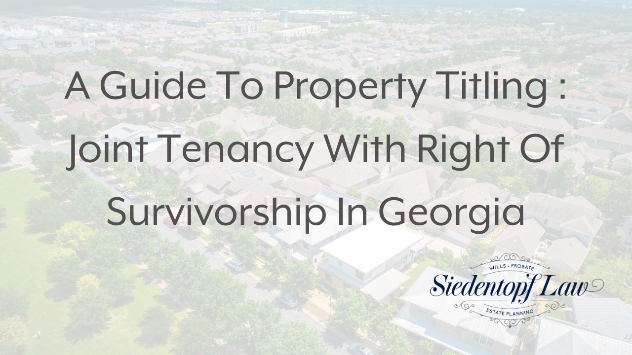 A Guide to Property Titling : Joint Tenancy with Right of Survivorship in Georgia