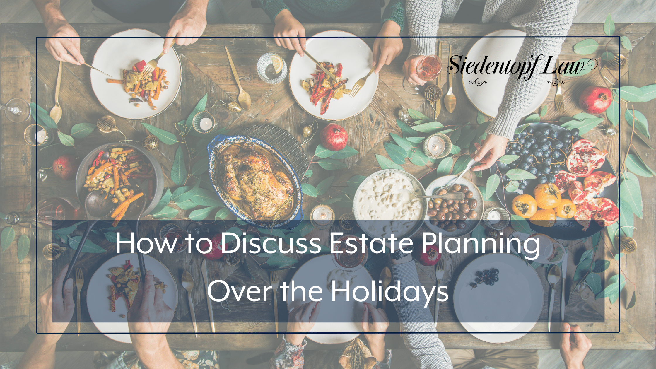 How to Discuss Estate Planning Over the Holidays