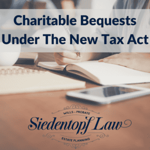 Charitable Bequests Under The New Tax Act
