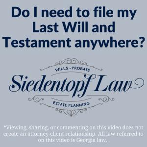 Do I need to file a last will and testament anywhere?