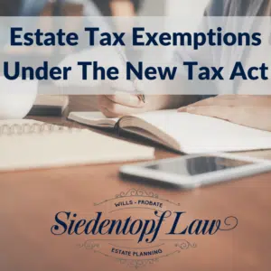 Estate Tax Exemptions Under The New Tax Act