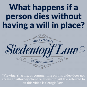 What happens if a person dies without having a will in place?