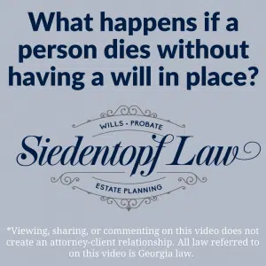 What happens if a person dies without having a will in place?