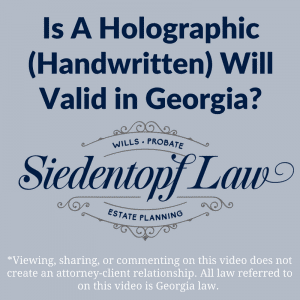 Is a Holographic (Handwritten) Will Valid in Georgia?