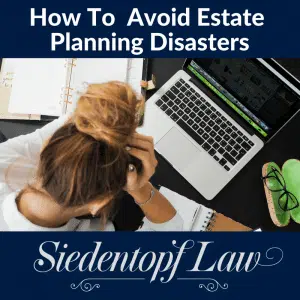 How to avoid estate planning disasters?