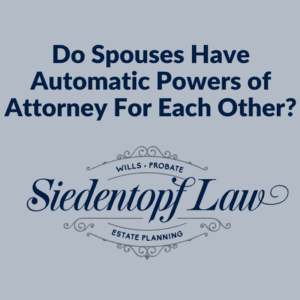 Do Spouses Have Automatic Powers of Attorney
