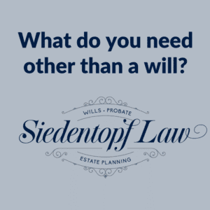 What do you need other than a will