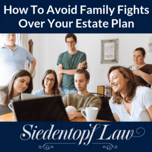 Avoiding Family Fights Over Estate Plan