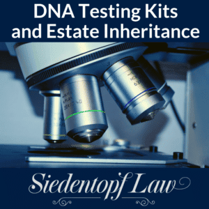 DNA Testing Kits and Estate Inheritance