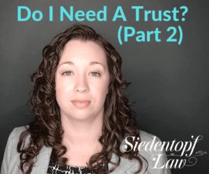 Do I Need A Trust? Part Two Do I Need A Trust? Part Two