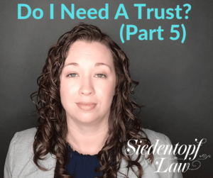 Do I Need A Trust Part 5 Do I Need A Trust Part 5