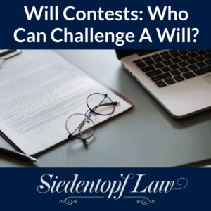 Will Challenges: Who Can Challenge A Will? Who Can Challenge A Will?