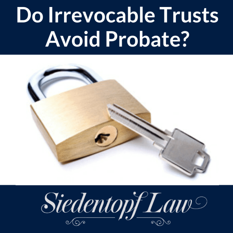 Do Irrevocable Trusts Avoid Probate? Dangers of Irrevocable Trusts