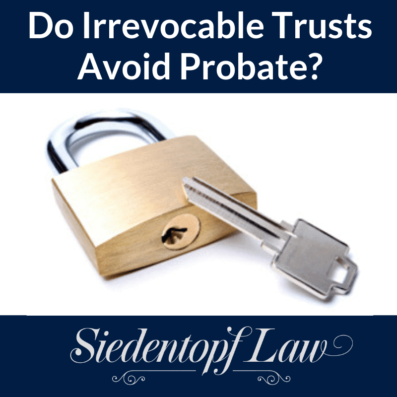 Do Irrevocable Trusts Avoid Probate?
