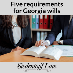 5 Requirements for Georgia Wills 5 Requirements for Georgia Wills