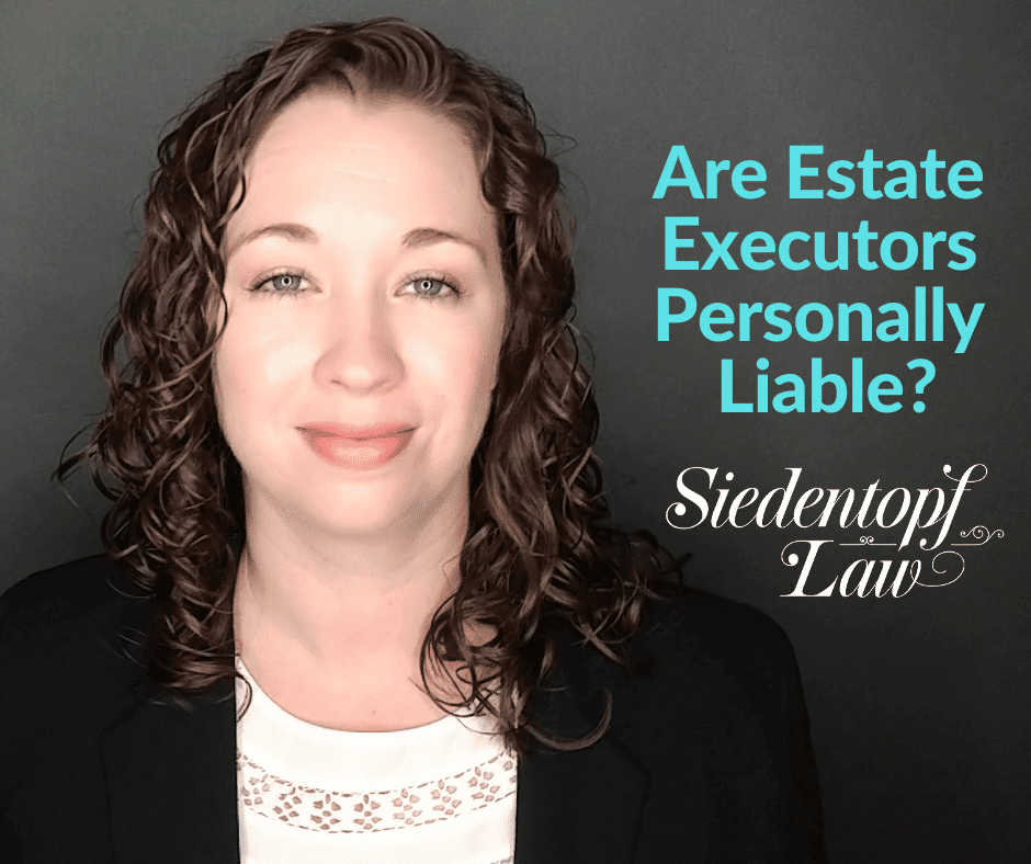 Are estate executors personally liable?