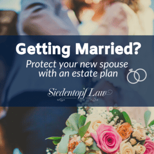 Getting Married? Protect your new spouse with an estate plan