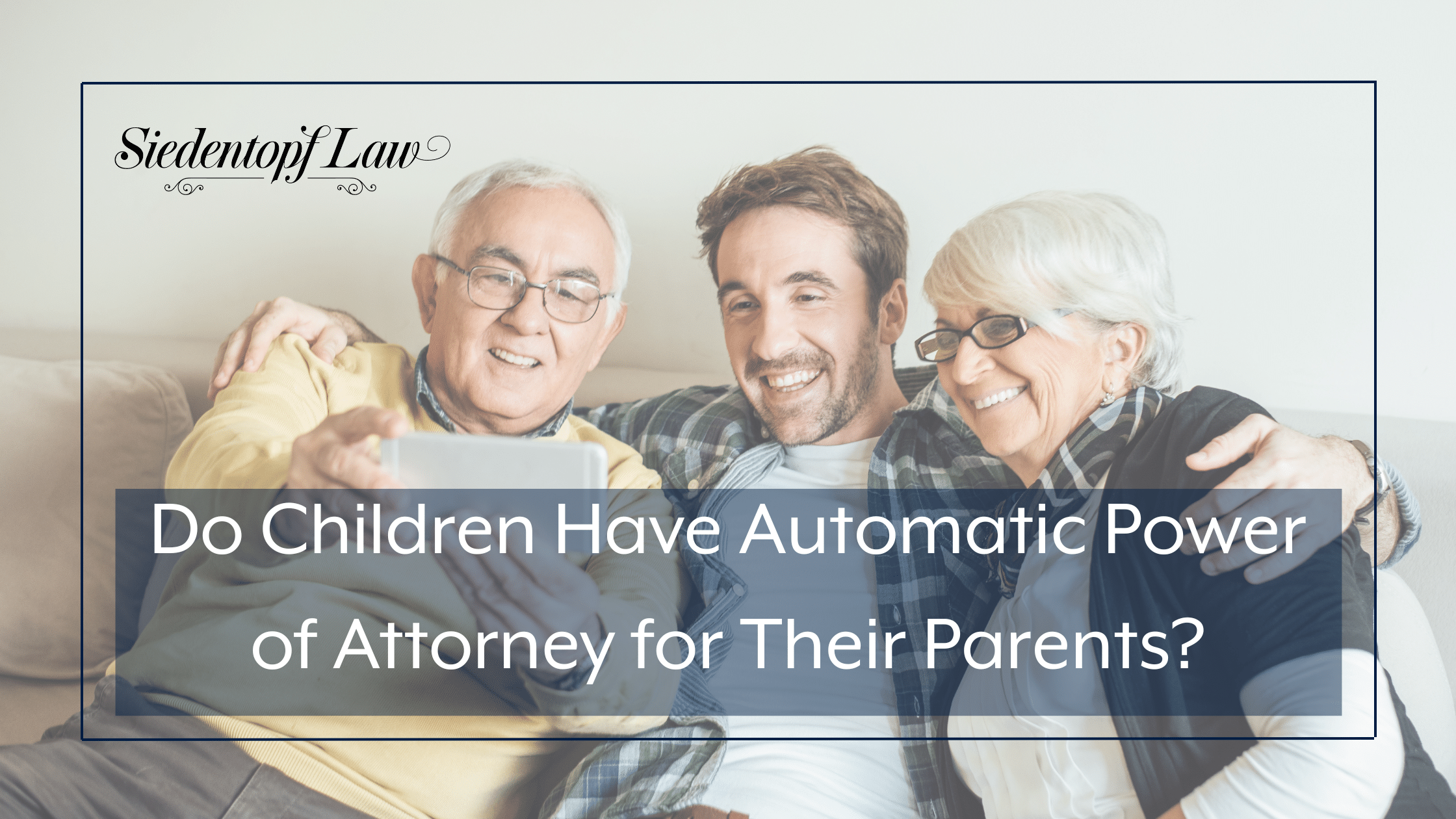 Do Children Have Automatic Power of Attorney for Their Parents?