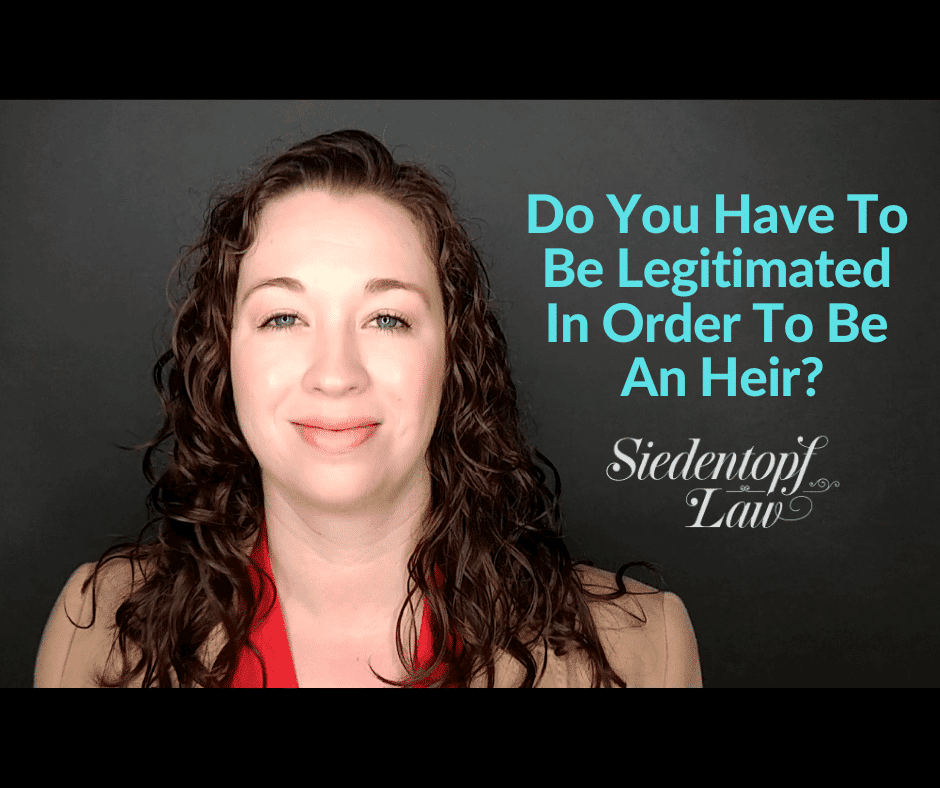Do you have to be legitimated in order to be an heir?