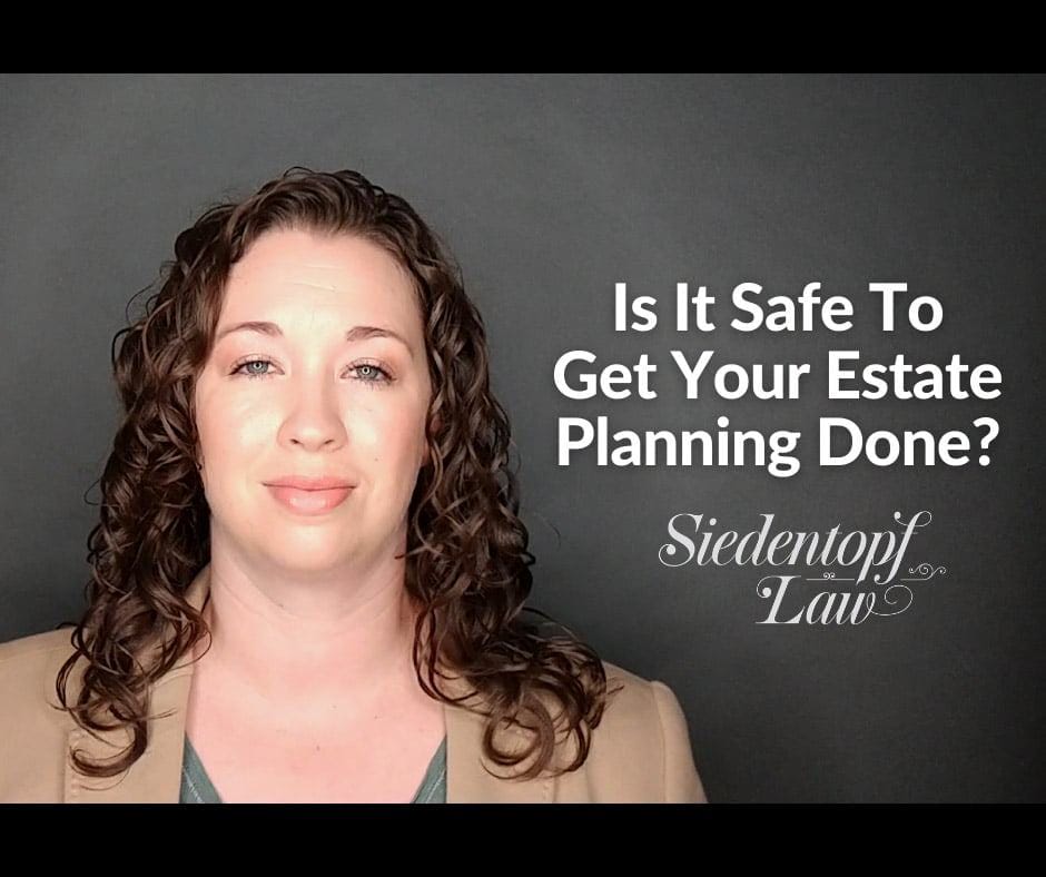 Safe-To-Get-Estate-Planning-Done-9.10.20