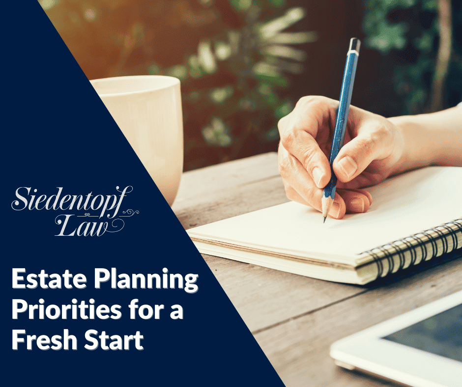 Estate Planning Priorities for a Fresh Start