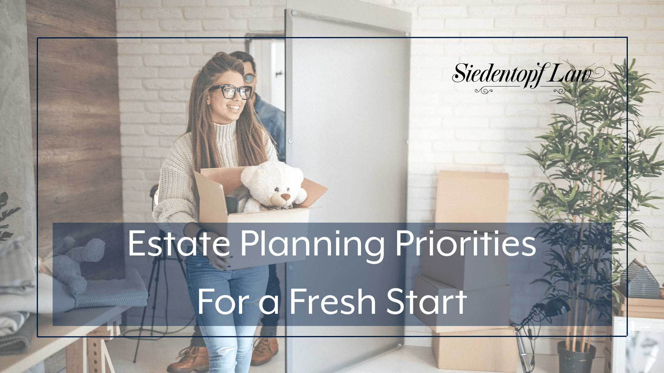 Estate Planning Priorities For a Fresh Start