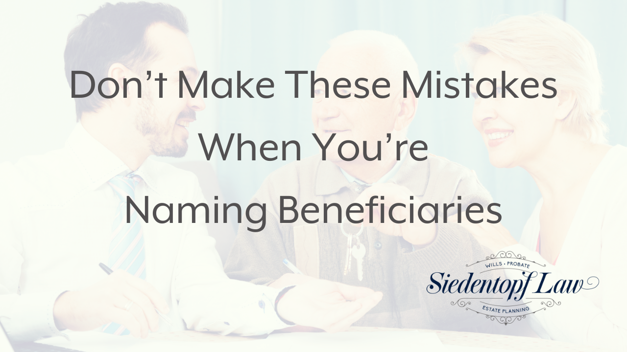 Don’t Make These Mistakes When You’re Naming Beneficiaries