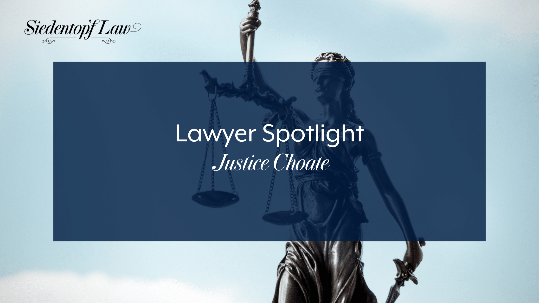 Lawyer Spotlight: Justice Choate