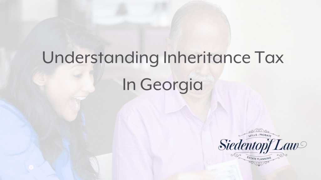 Understanding Inheritance Tax In Atlanta Estate Planning