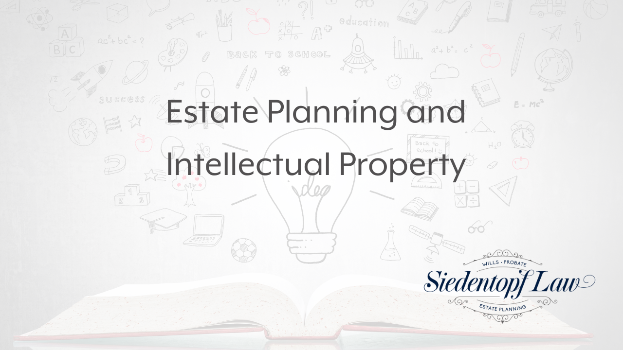 Estate Planning and Intellectual Property