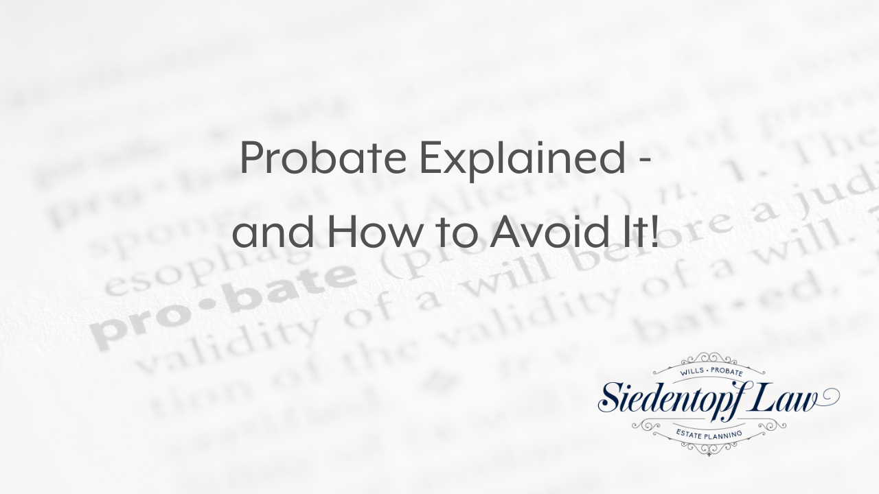 Probate Explained - and How to Avoid It!
