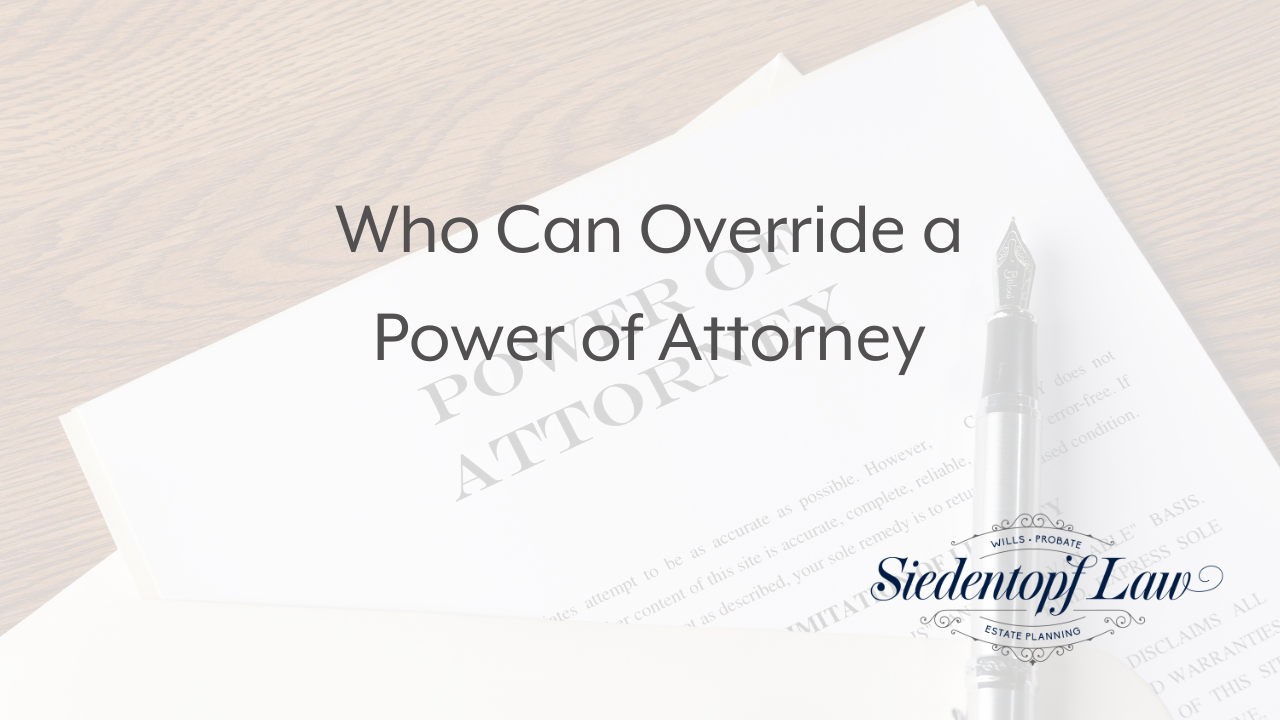 Who Can Override a Power of Attorney