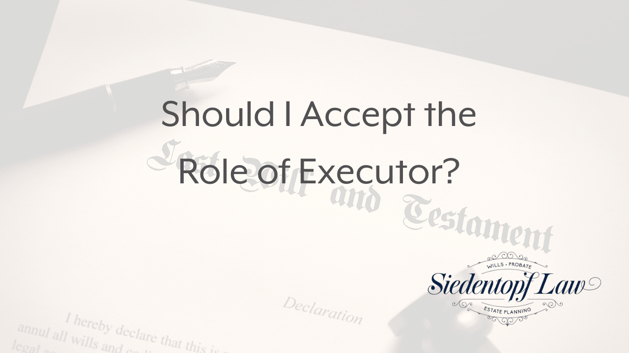 Should I Accept the Role of Executor?