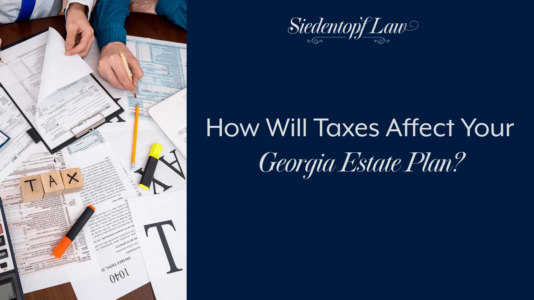 How Will Taxes Affect Your Georgia Estate Plan?