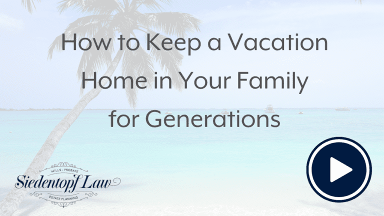 How to Keep a Vacation Home in Your Family for Generations