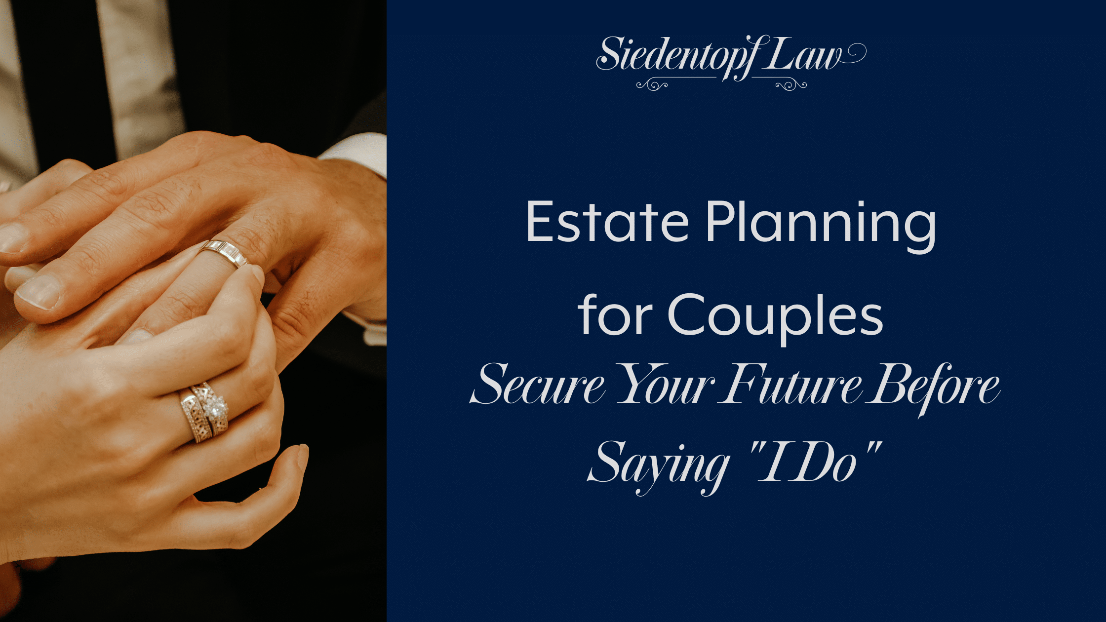 Estate Planning for Couples: Secure Your Future Before Saying “I Do”