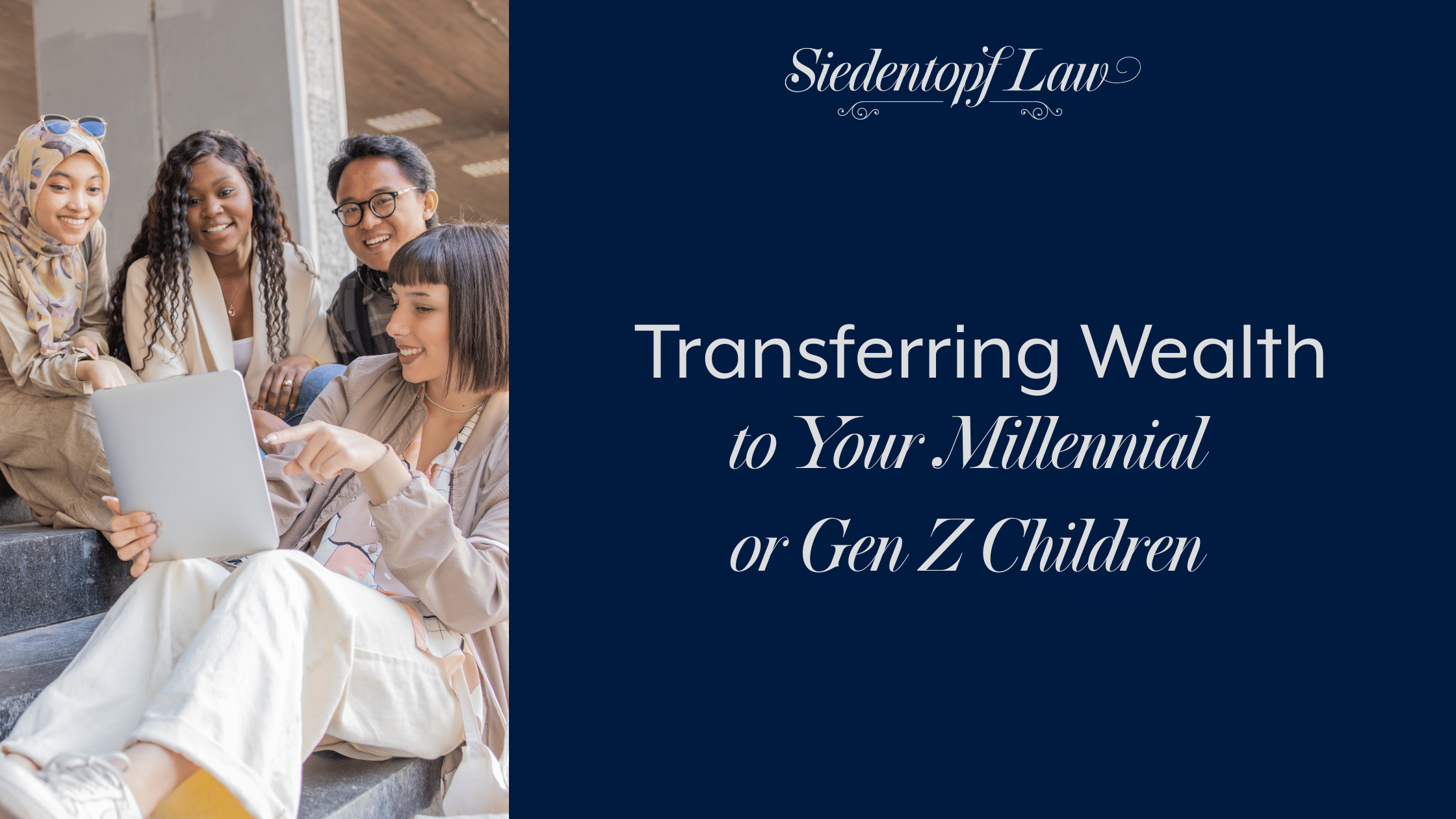 Transferring Wealth to Your Millennial or Gen Z Children