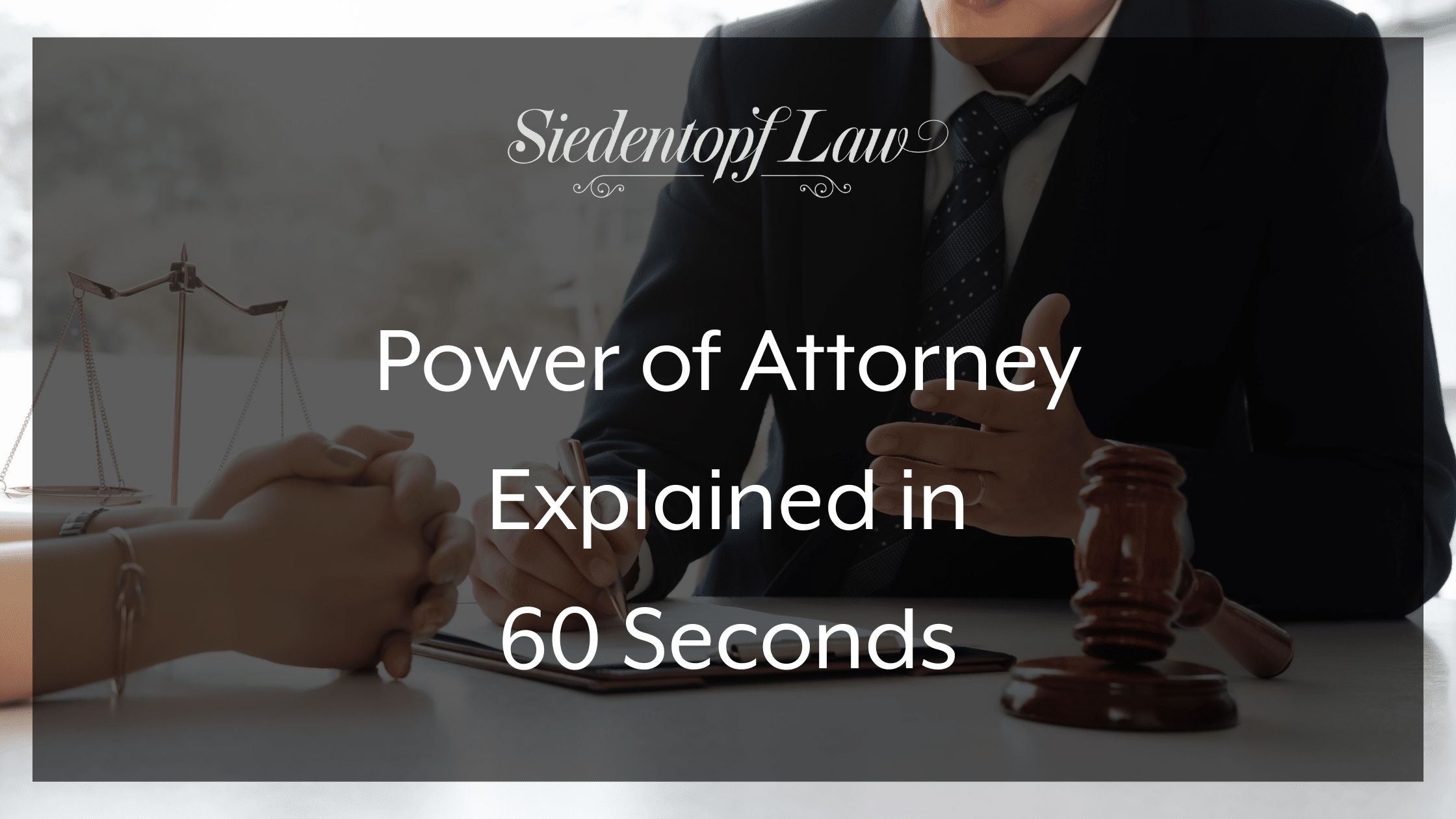 Power of Attorney Explained in 60 Seconds