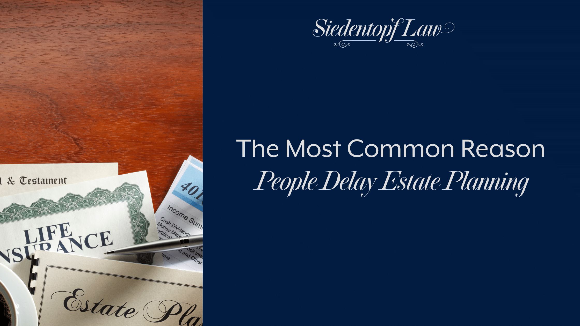 The Most Common Reason People Delay Estate Planning