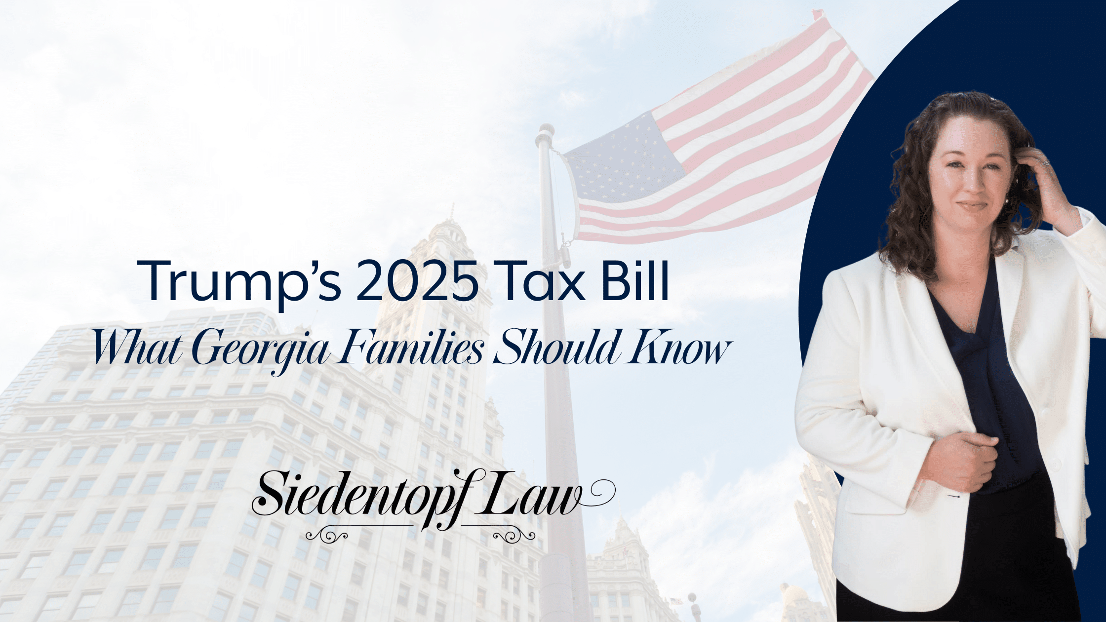 Trump’s 2025 Tax Bill: What Georgia Families Should Know