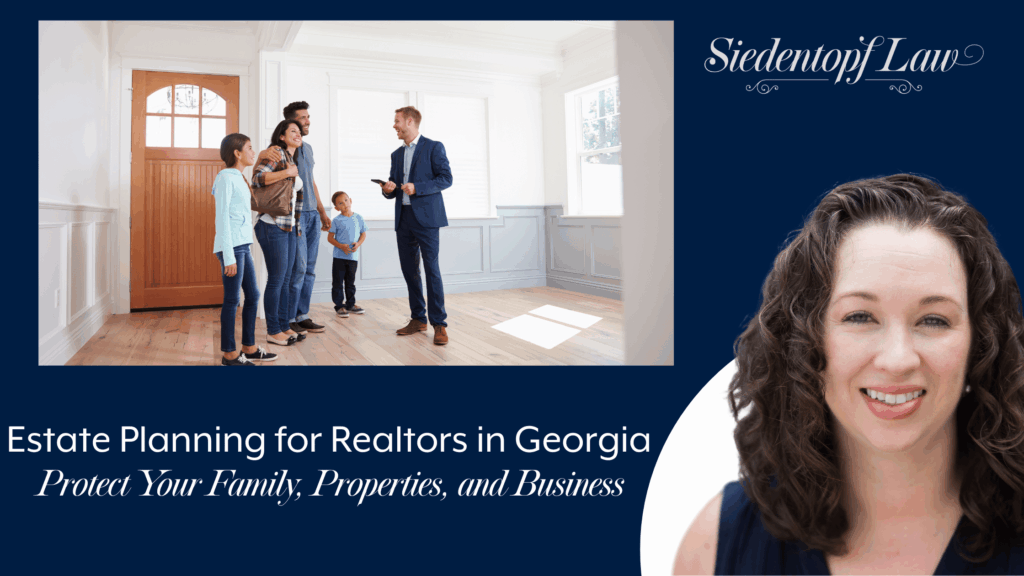 Estate Planning for Realtors in Georgia: Protect Your Family, Properties, and Business