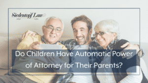 Do Children Have Automatic Power of Attorney for Their Parents?
