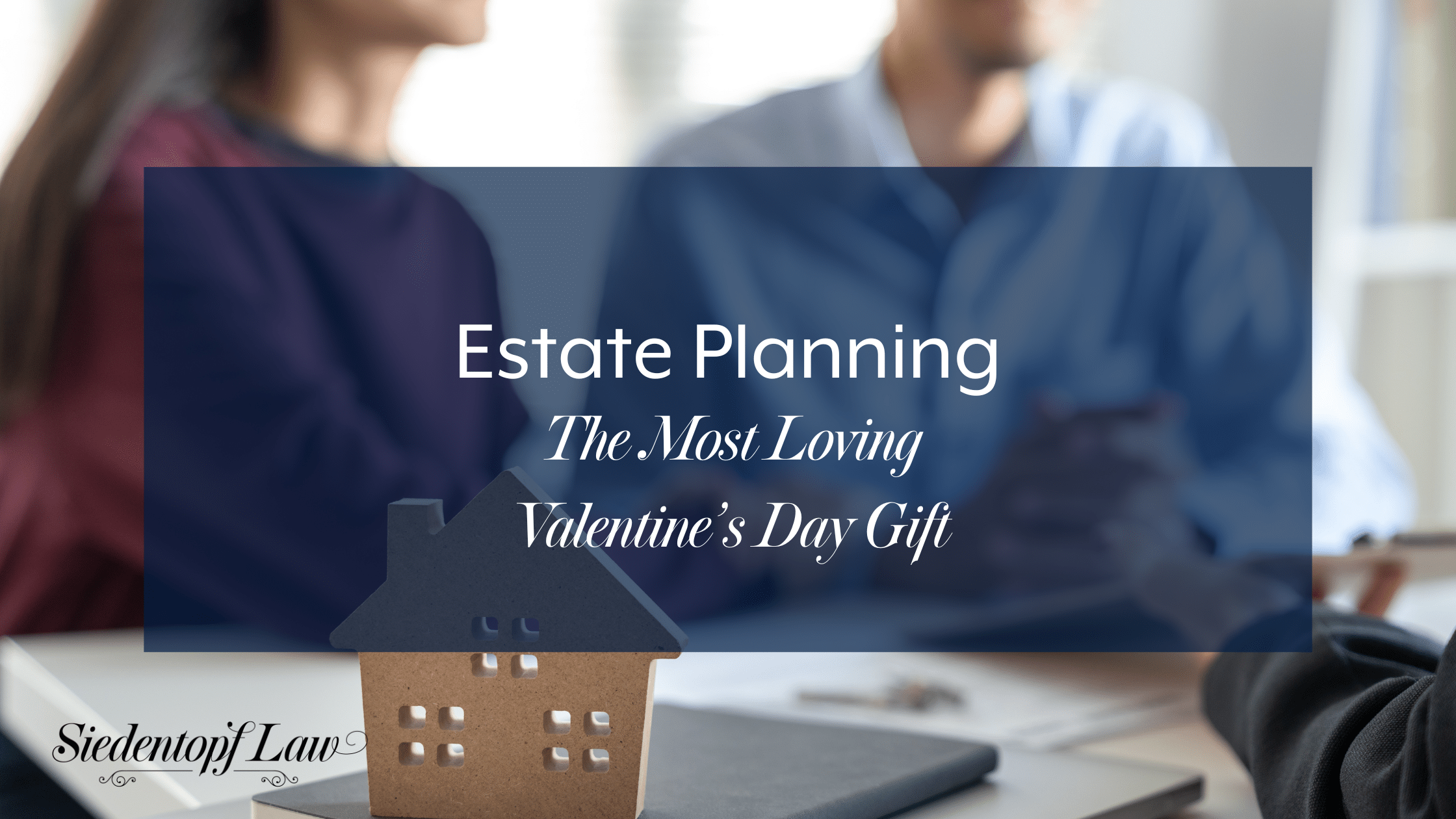 Estate Planning: The Most Loving Valentine’s Day Gift