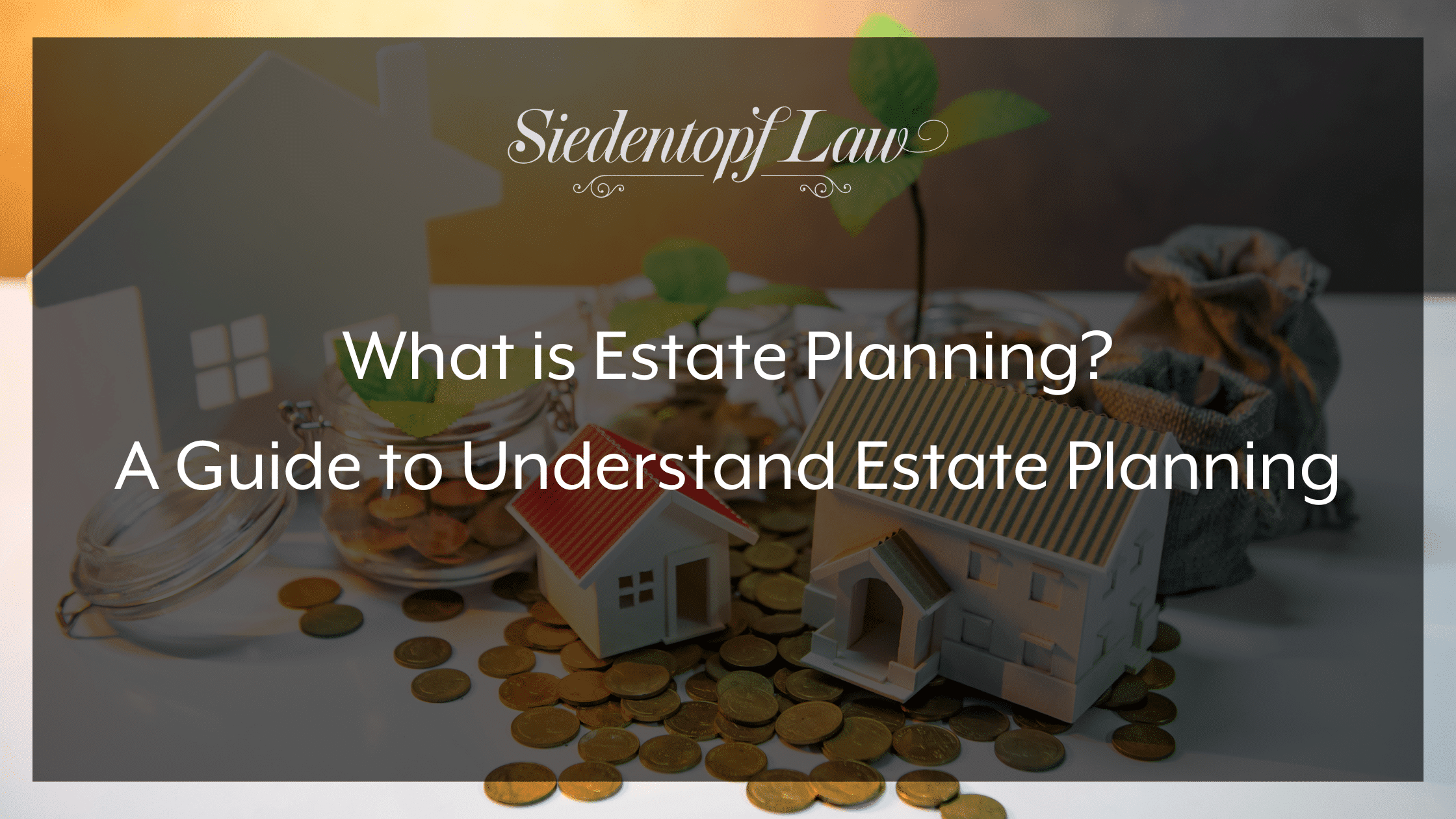 What is Estate Planning: A Guide to Understand Estate Planning