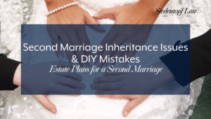 Second Marriage Inheritance Issues
