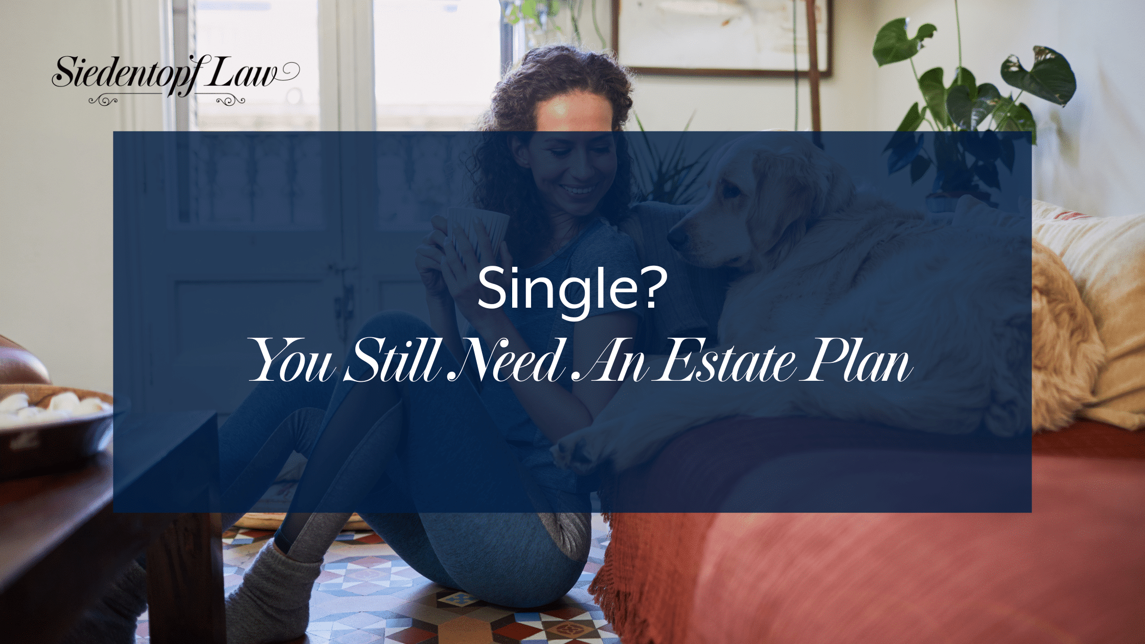 Single? You Still Need An Estate Plan