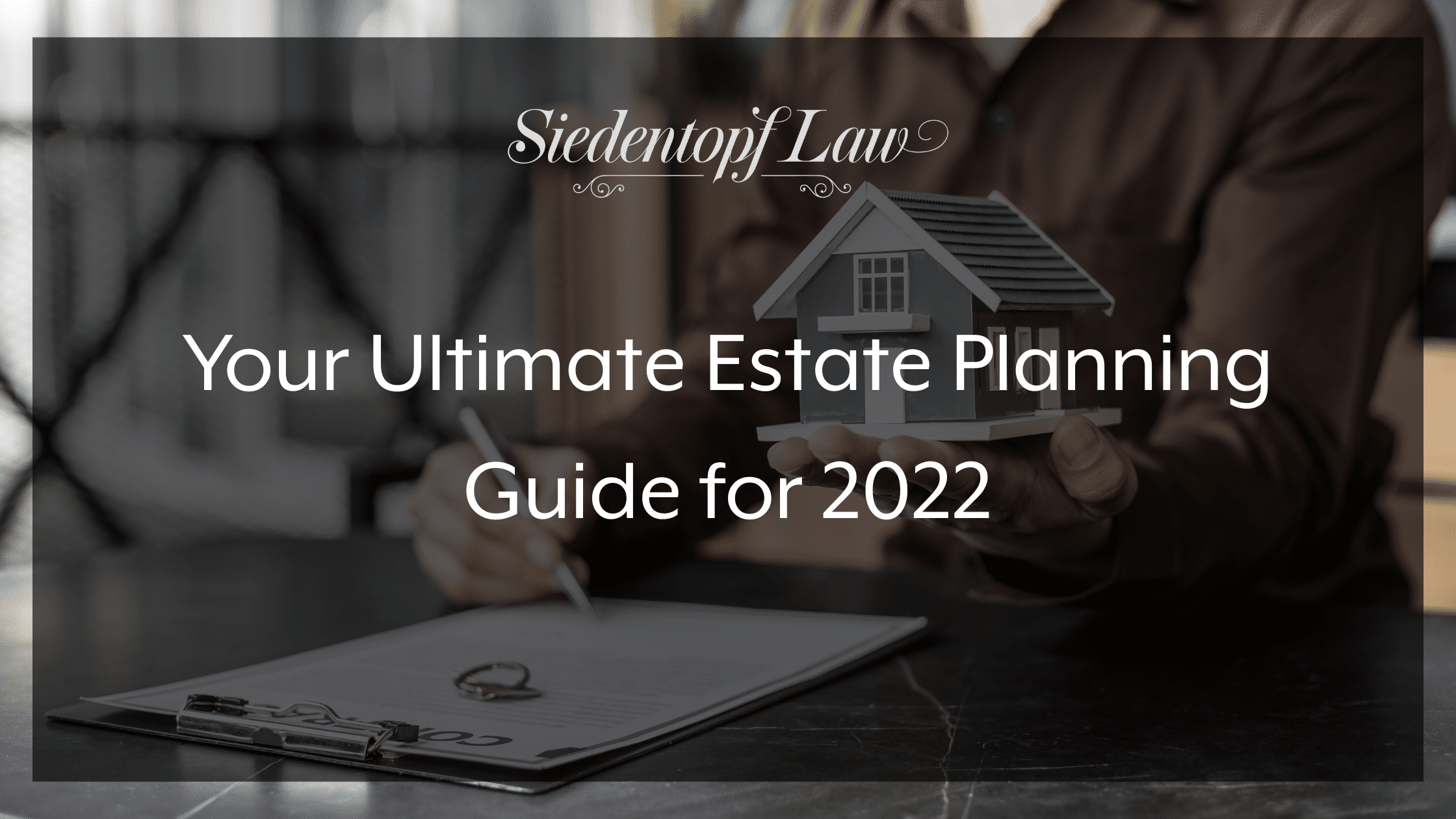 Your Ultimate Estate Planning Guide for 2022