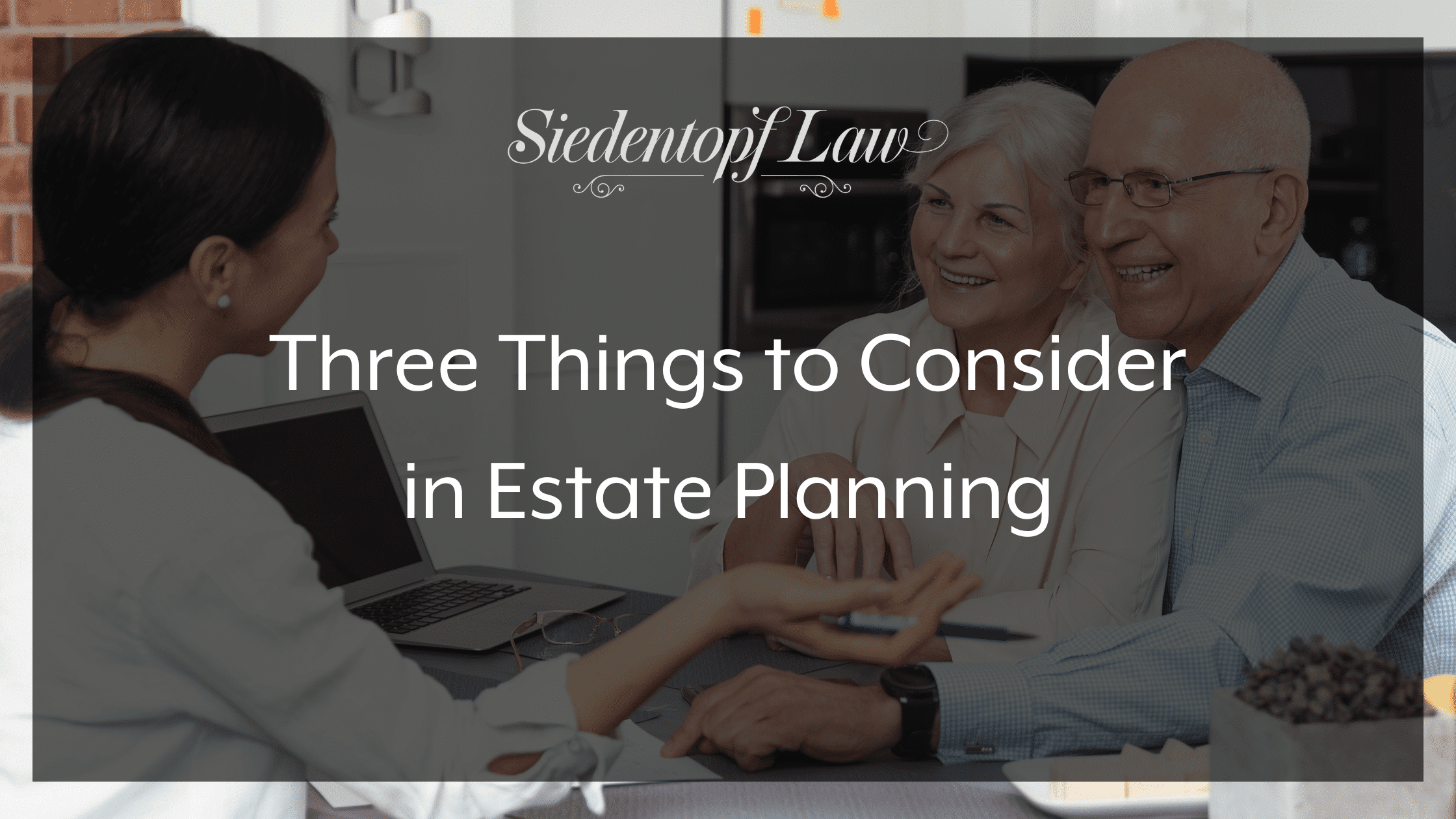 Three Things to Consider in Estate Planning